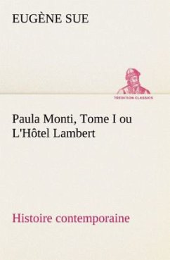 Paula Monti, Tome I ou L'Hôtel Lambert - histoire contemporaine - Sue, Eugene