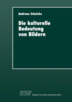 Die kulturelle Bedeutung von Bildern - Schelske, Andreas