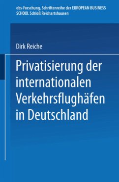 Privatisierung der internationalen Verkehrsflughäfen in Deutschland - Reiche, Dirk