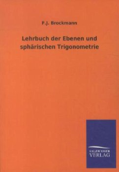 Lehrbuch der Ebenen und sphärischen Trigonometrie - Brockmann, F. J.