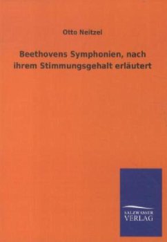Beethovens Symphonien, nach ihrem Stimmungsgehalt erläutert - Neitzel, Otto