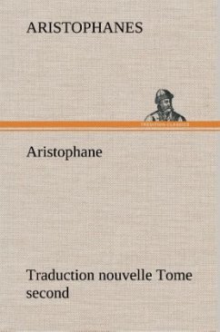 Aristophane; Traduction nouvelle, tome second - Aristophanes