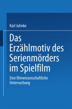 Das Erzählmotiv des Serienmörders im Spielfilm - Juhnke, Karl