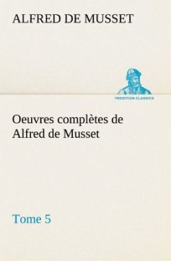 Oeuvres complètes de Alfred de Musset - Tome 5 - Musset, Alfred de