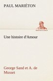 Une histoire d'Amour : George Sand et A. de Musset