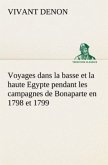 Voyages dans la basse et la haute Egypte pendant les campagnes de Bonaparte en 1798 et 1799