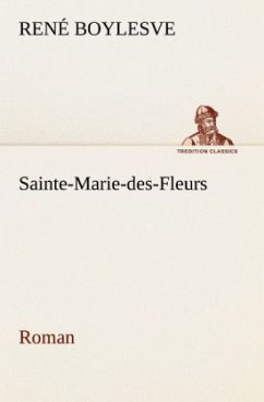 Sainte-Marie-des-Fleurs Roman - Boylesve, René