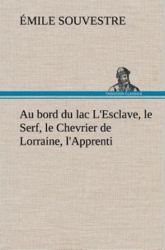 Au bord du lac L'Esclave, le Serf, le Chevrier de Lorraine, l'Apprenti - Souvestre, Émile