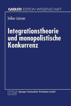 Integrationstheorie und monopolistische Konkurrenz - Letzner, Volker