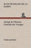 Abrégé de l'Histoire Générale des Voyages (Tome premier)