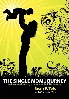 The Single Mom Journey ~ A 30-Day Devotional Guide - Teis, Sean P.; Teis, Connie M.