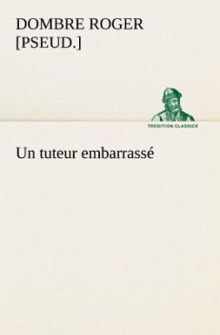 Un tuteur embarrassé - Dombre, Roger