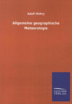 Allgemeine geographische Meteorologie - Mühry, Adolf
