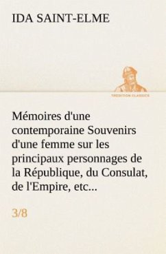Cover Mémoires d'une contemporaine (3/8) Souvenirs d'une femme sur les principaux personnages de la République, du Consulat, de l'Empire, etc...