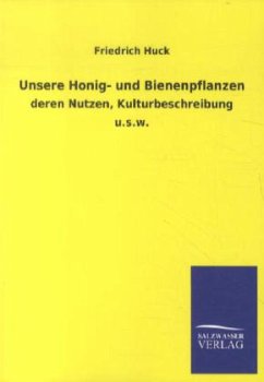 Unsere Honig- und Bienenpflanzen - Huck, Friedrich