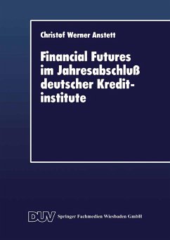 Financial Futures im Jahresabschluß deutscher Kreditinstitute - Anstett, Christof W.