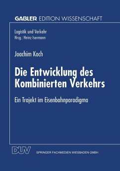 Die Entwicklung des Kombinierten Verkehrs - Koch, Joachim