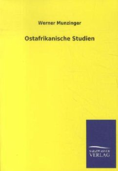 Ostafrikanische Studien - Munzinger, Werner