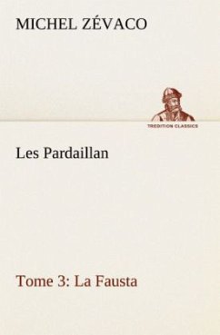 Les Pardaillan ¿ Tome 03, La Fausta - Zévaco, Michel