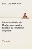 Mémoires du duc de Rovigo, pour servir à l'histoire de l'empereur Napoléon, Tome 4