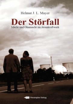 Der Störfall - Macht und Ohnmacht im Atomkraftwerk - Mayer, Helmut J. L.