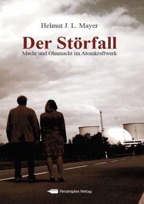 Der Störfall - Macht und Ohnmacht im Atomkraftwerk Der Störfall - Macht und Ohnmacht im Atomkraftwerk