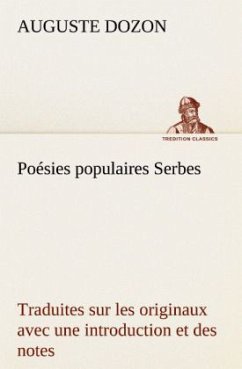 Poésies populaires Serbes Traduites sur les originaux avec une introduction et des notes - Dozon, Auguste