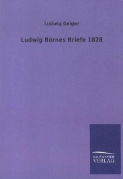 Ludwig Börnes Briefe 1828 - Geiger, Ludwig