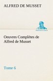 Oeuvres Complètes de Alfred de Musset ¿ Tome 6.
