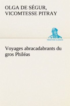 Voyages abracadabrants du gros Philéas - Pitray, Olga de Ségur, vicomtesse