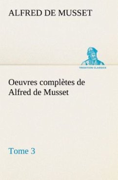 Oeuvres complètes de Alfred de Musset - Tome 3 - Musset, Alfred de