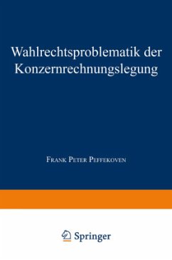 Wahlrechtsproblematik der Konzernrechnungslegung - Peffekoven, Frank P.