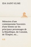 Mémoires d'une contemporaine (6/8) Souvenirs d'une femme sur les principaux personnages de la République, du Consulat, de l'Empire, etc...
