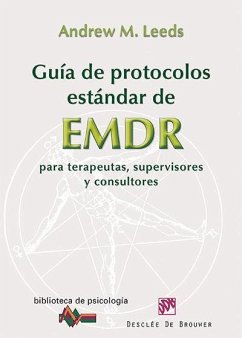 Guía de protocolos estándar de EMDR para terapeutas, supervisores y consultores - Leeds, Andrew M.