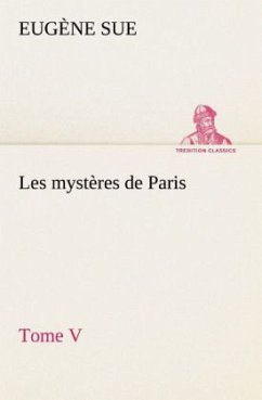 Les mystères de Paris, Tome V - Sue, Eugene