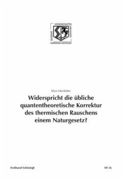 Widerspricht die übliche quantentheoretische Korrektur des thermischen Rauschens einem Naturgesetz? - Meerkötter,, Klaus