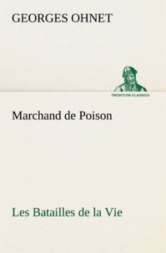 Marchand de Poison Les Batailles de la Vie - Ohnet, Georges