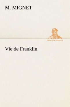 Vie de Franklin - Mignet, Francois-Auguste-Marie-Alexis