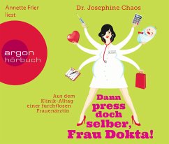 Dann press doch selber, Frau Dokta! - Chaos, Josephine