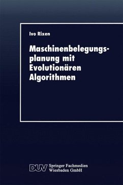 Maschinenbelegungsplanung mit Evolutionären Algorithmen - Rixen, Ivo