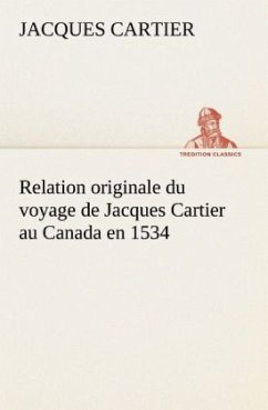 Relation originale du voyage de Jacques Cartier au Canada en 1534 - Cartier, Jacques