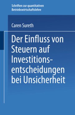 Der Einfluss von Steuern auf Investitionsentscheidungen bei Unsicherheit - Sureth, Caren