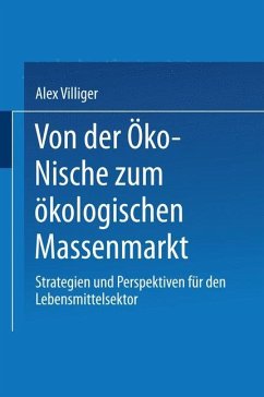 Von der Öko-Nische zum ökologischen Massenmarkt - Villiger, Alex