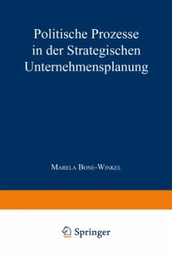 Politische Prozesse in der Strategischen Unternehmensplanung - Bone-Winkel, Marela