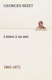 Lettres à un ami, 1865-1872