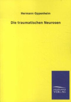 Die traumatischen Neurosen - Oppenheim, Hermann