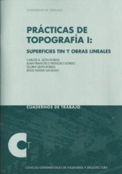 Prácticas de topografía I : superficies tin y obras lineales - León Robles, Carlos Alberto