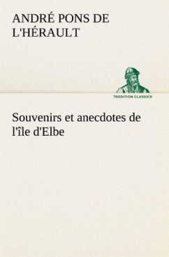 Souvenirs et anecdotes de l'île d'Elbe - Pons de l'Hérault, André