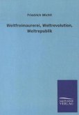 Weltfreimaurerei, Weltrevolution, Weltrepublik