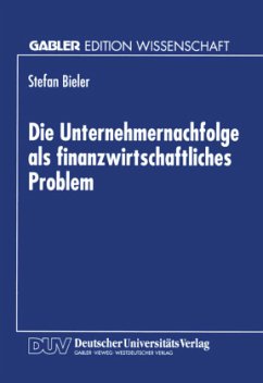 Die Unternehmernachfolge als finanzwirtschaftliches Problem - Bieler, Stefan